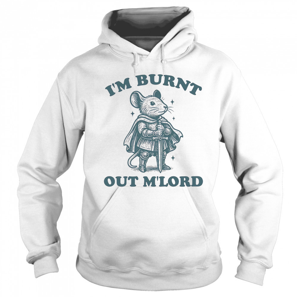 Mouse I’m Burnt Out Mlord shirt Sweatshirt