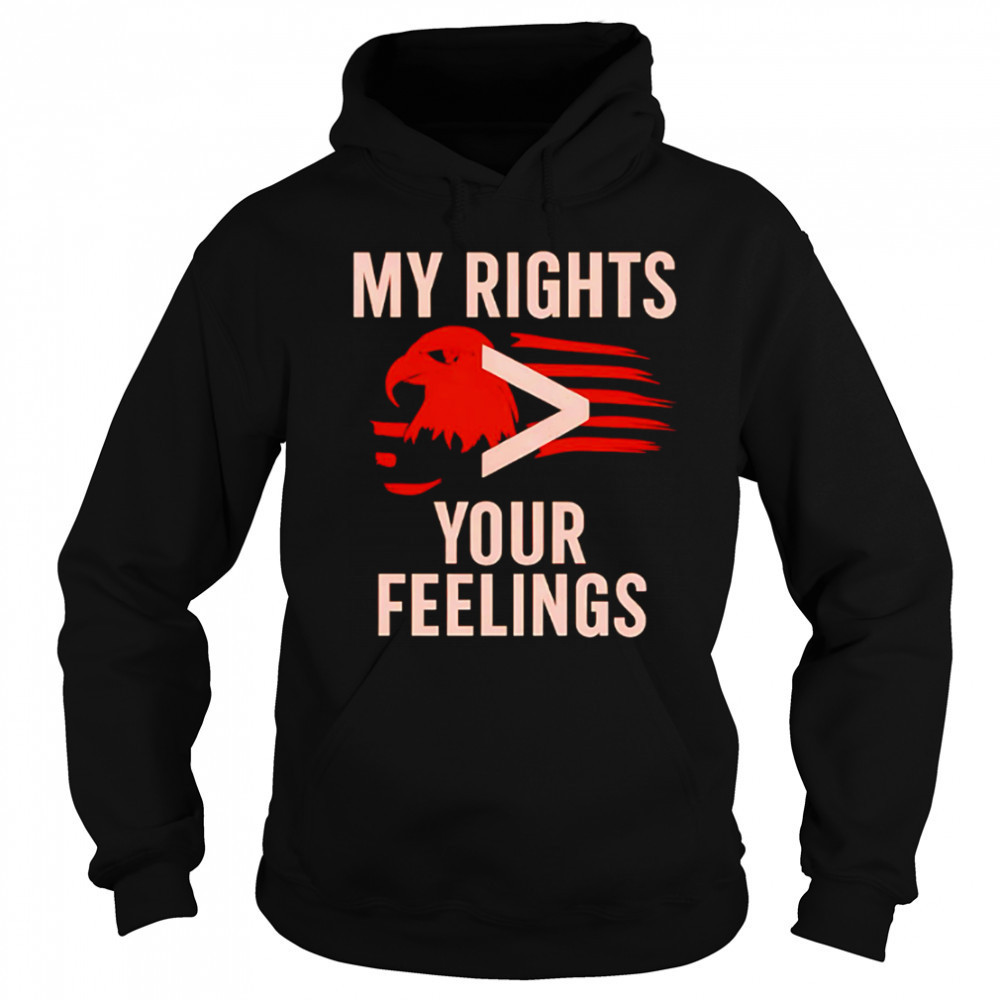 My Rights You Feelings Eagle Flag shirt Sweatshirt