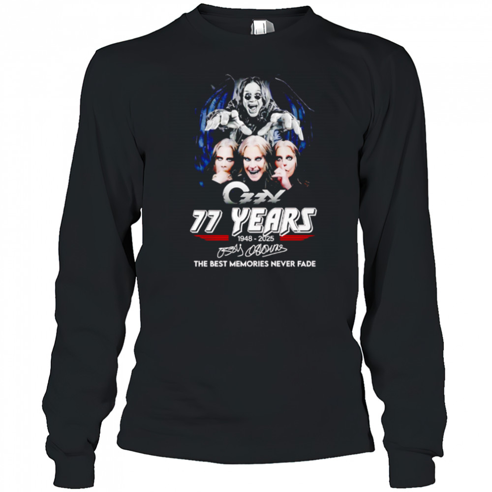 Ozzy Osbourne 77 Years 1948-2025 Signature The Best Memories Never Fad shirt Long Sleeved