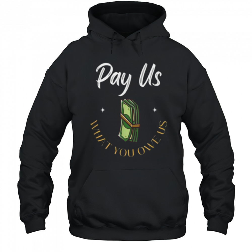 Pay Us What You Owe Us, Support Womens Ball Basketball Gifts Shirt Hoodie
