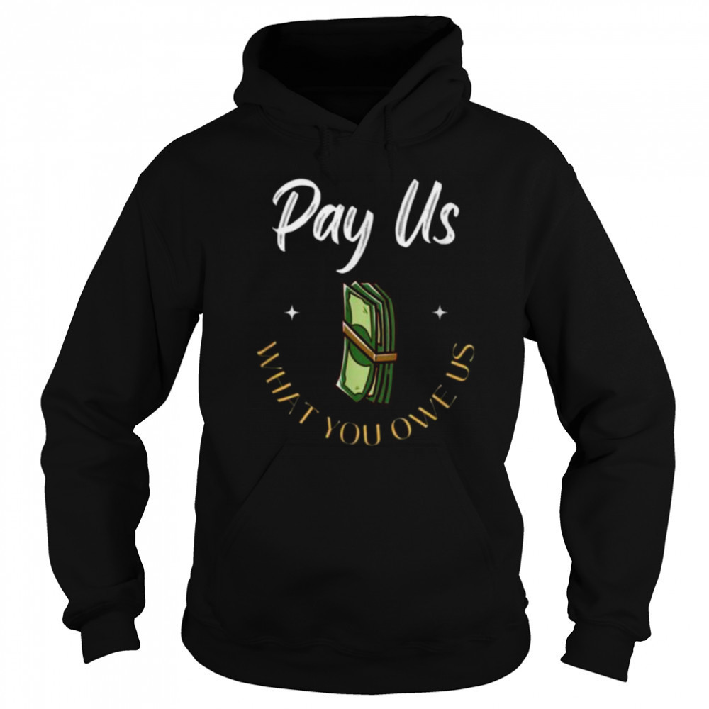 Pay Us What You Owe Us, Support Womens Ball Basketball Gifts Shirt Sweatshirt