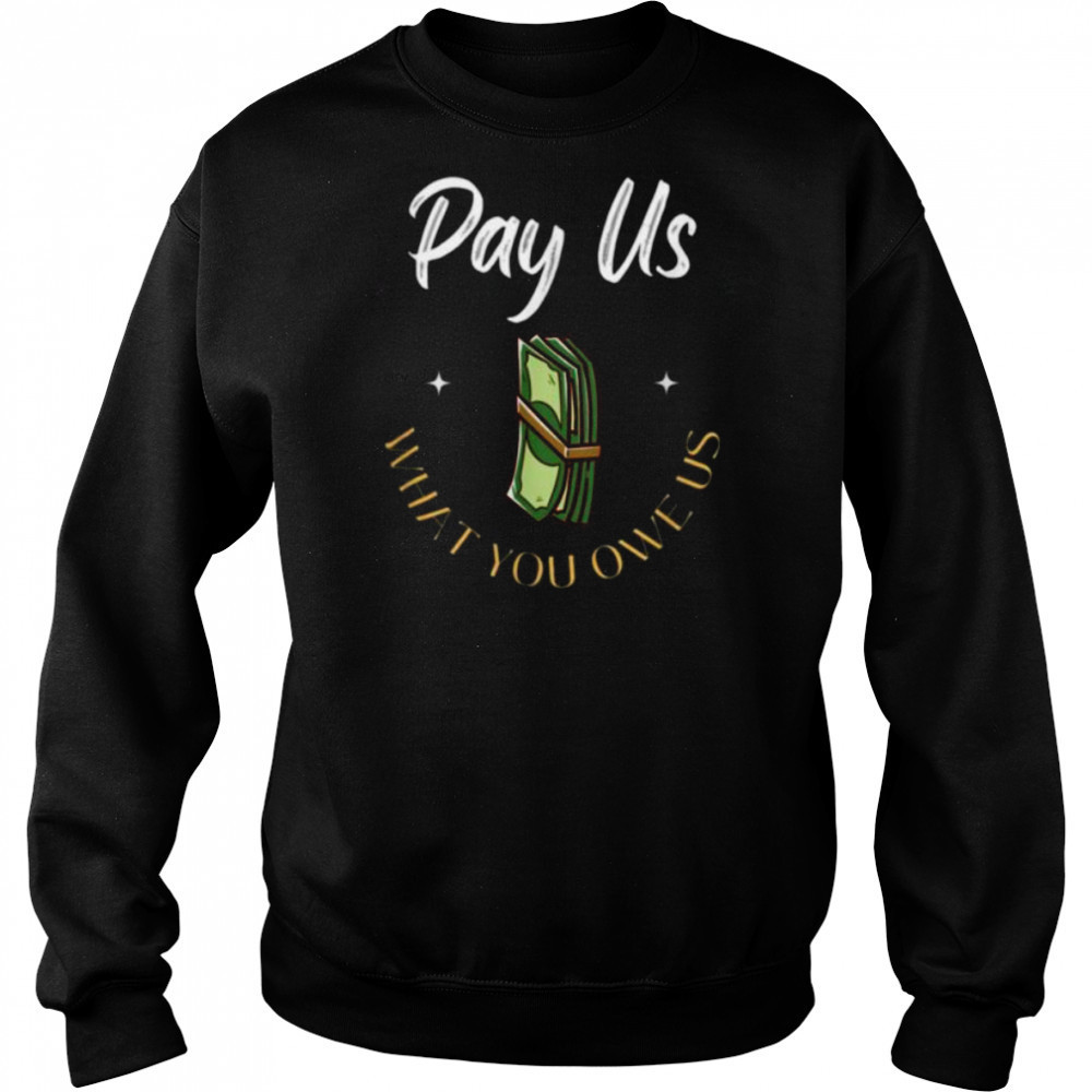 Pay Us What You Owe Us, Support Womens Ball Basketball Gifts Shirt Hoodie
