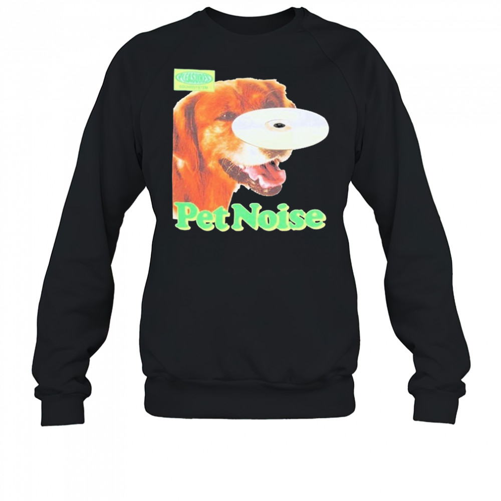 Pleasures Pet Noise Dog T-shirt Sweatshirt