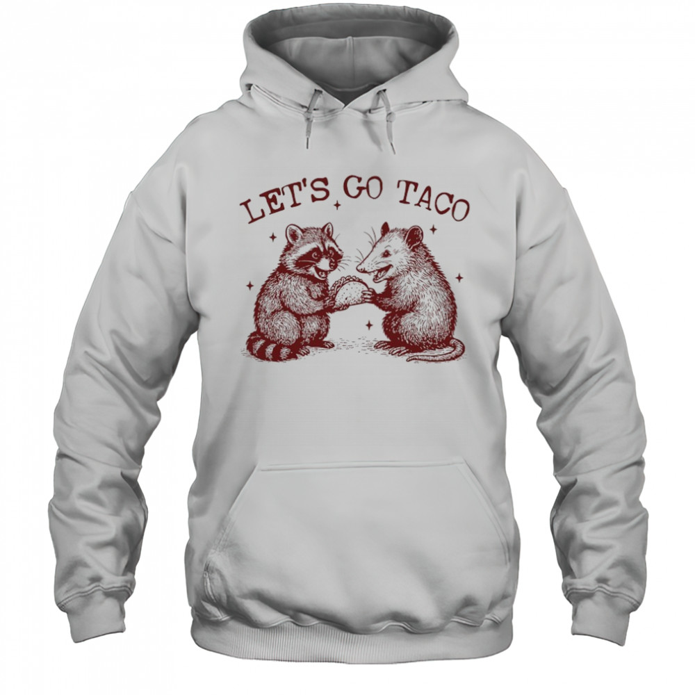 Raccoon and Possum Let’s go Taco shirt Hoodie