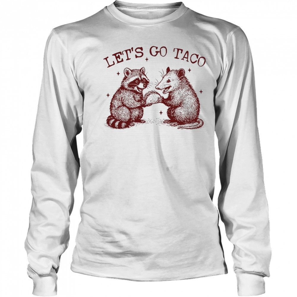 Raccoon and Possum Let’s go Taco shirt Long Sleeved