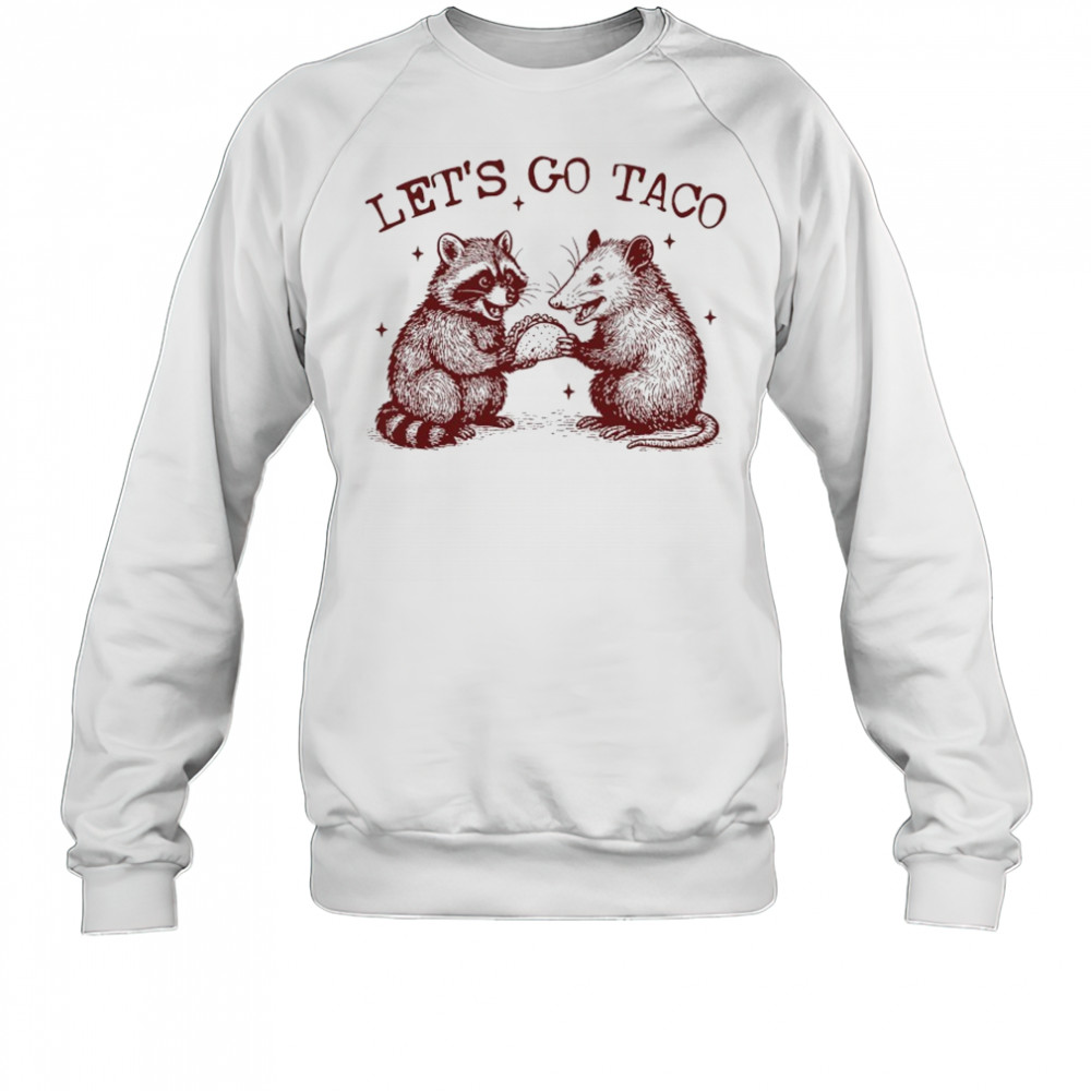 Raccoon and Possum Let’s go Taco shirt Sweatshirt