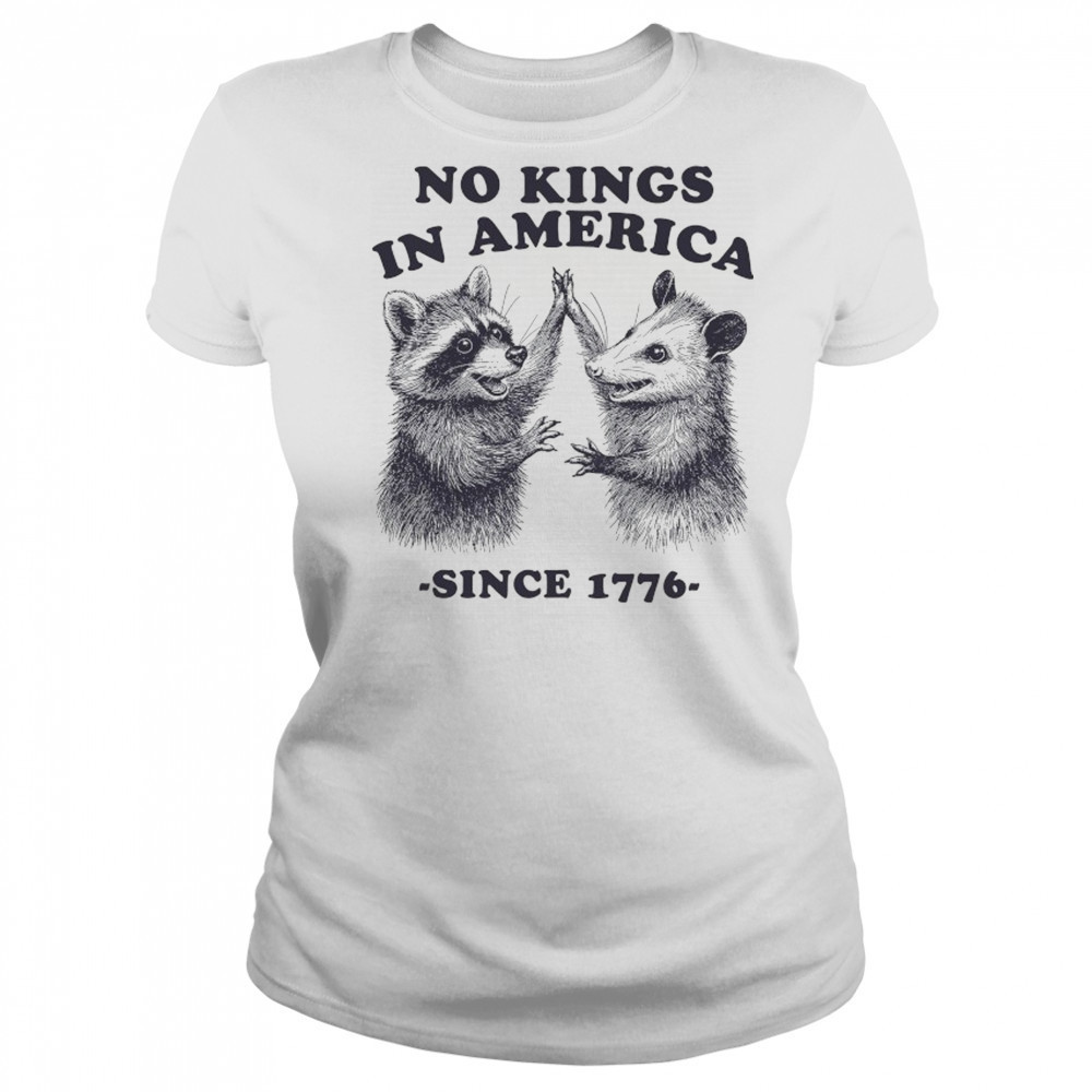 Raccoon and Possum no Kings in America since 1776 shirt Women's T-shirt