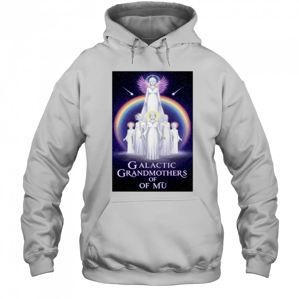 Rainbow Ascension of Galactic Grandmothers of MU poster shirt Hoodie
