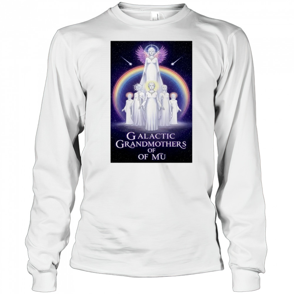 Rainbow Ascension of Galactic Grandmothers of MU poster shirt Long Sleeved