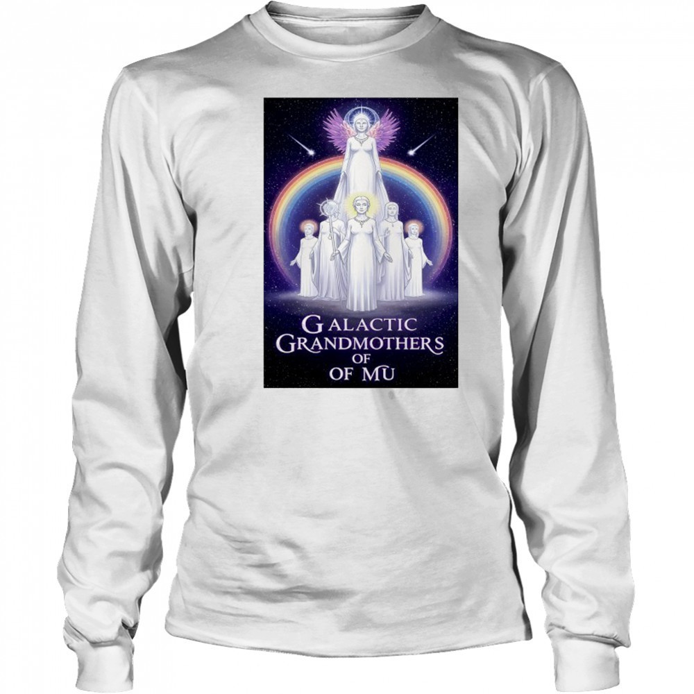 Rainbow Ascension of Galactic Grandmothers of MU poster shirt Long Sleeved