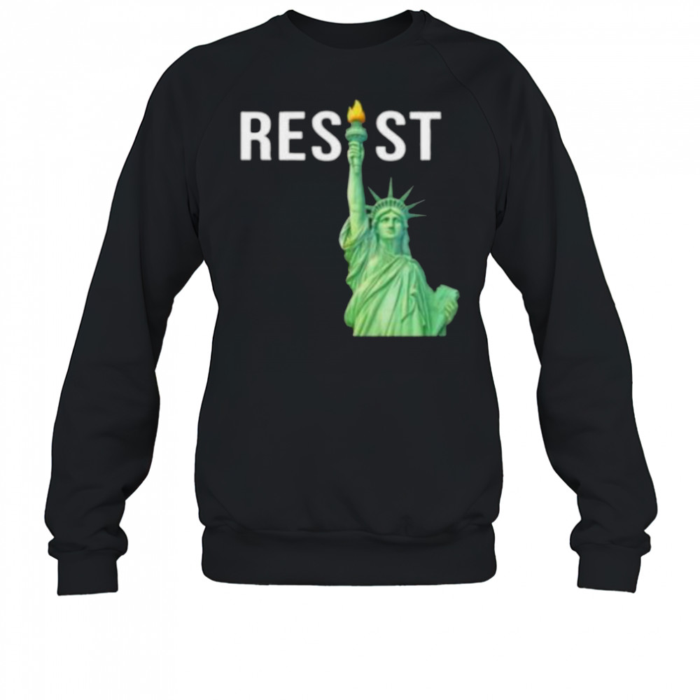 Resist Statue of Liberty shirt Sweatshirt