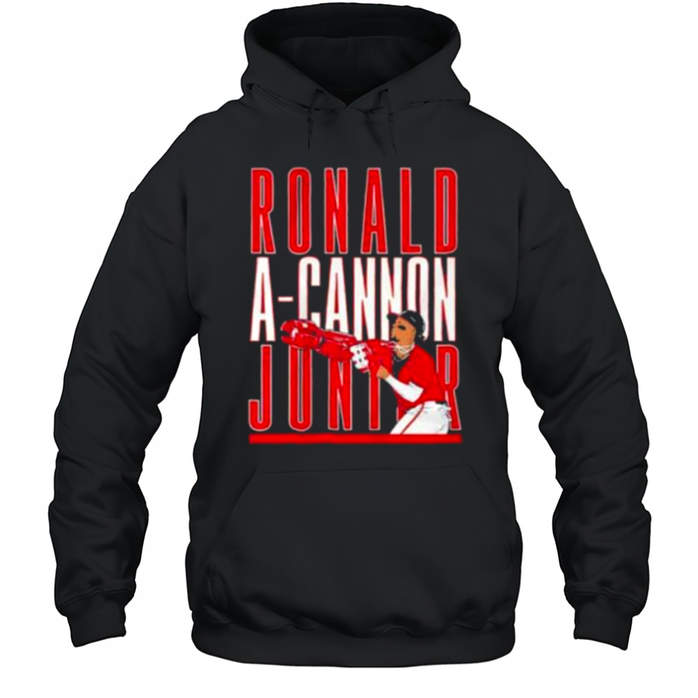 Ronald Acuña Jr A Cannon Jr shirt Hoodie