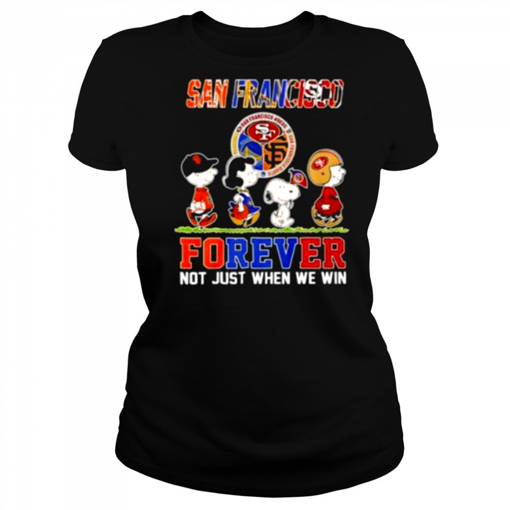 San Francisco Teams Forever Not Just When We Win Shirt Women's T-shirt