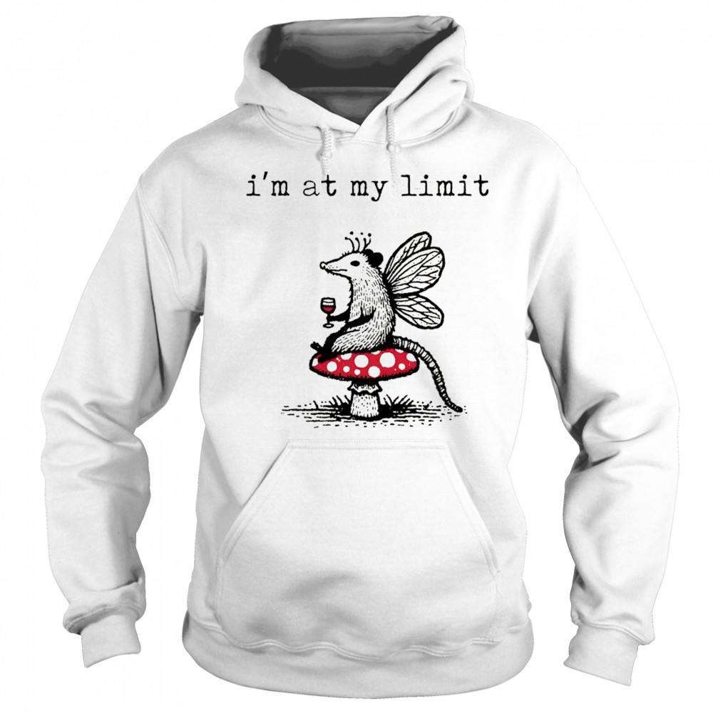 Sarcastic Possum Wine Mushroom I’m at my limit shirt Sweatshirt