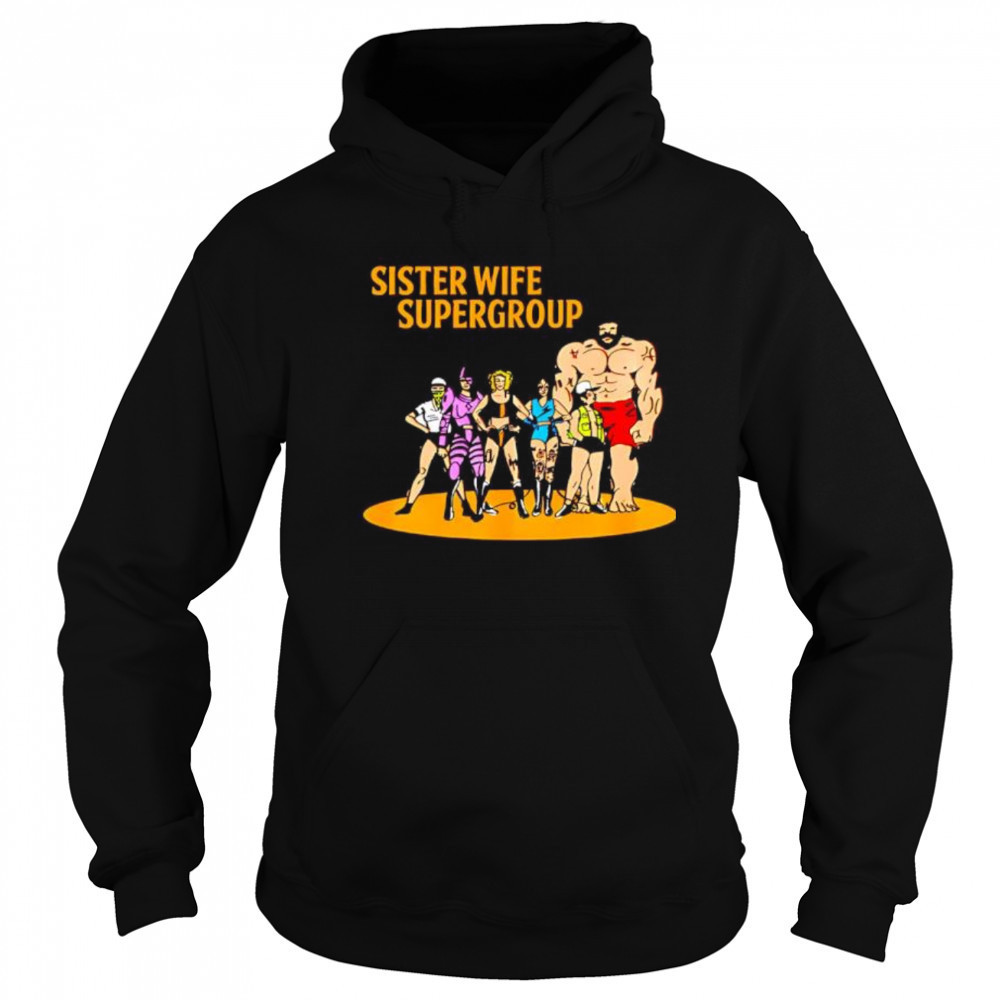 Sister Wife Supergroup cartoon shirt Sweatshirt