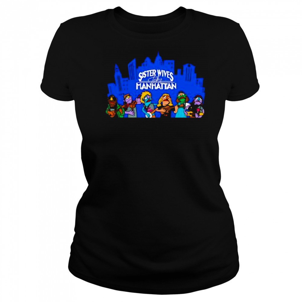 Sister Wives take Manhattan shirt Women's T-shirt