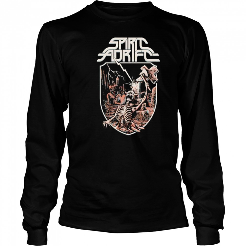 Spirit Adrift Skeleton Unstoppable Force shirt Long Sleeved