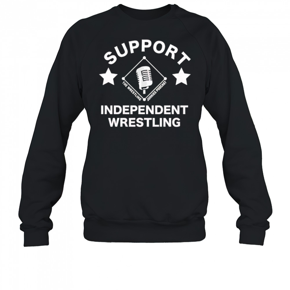 Support Independent Wrestling shirt Sweatshirt
