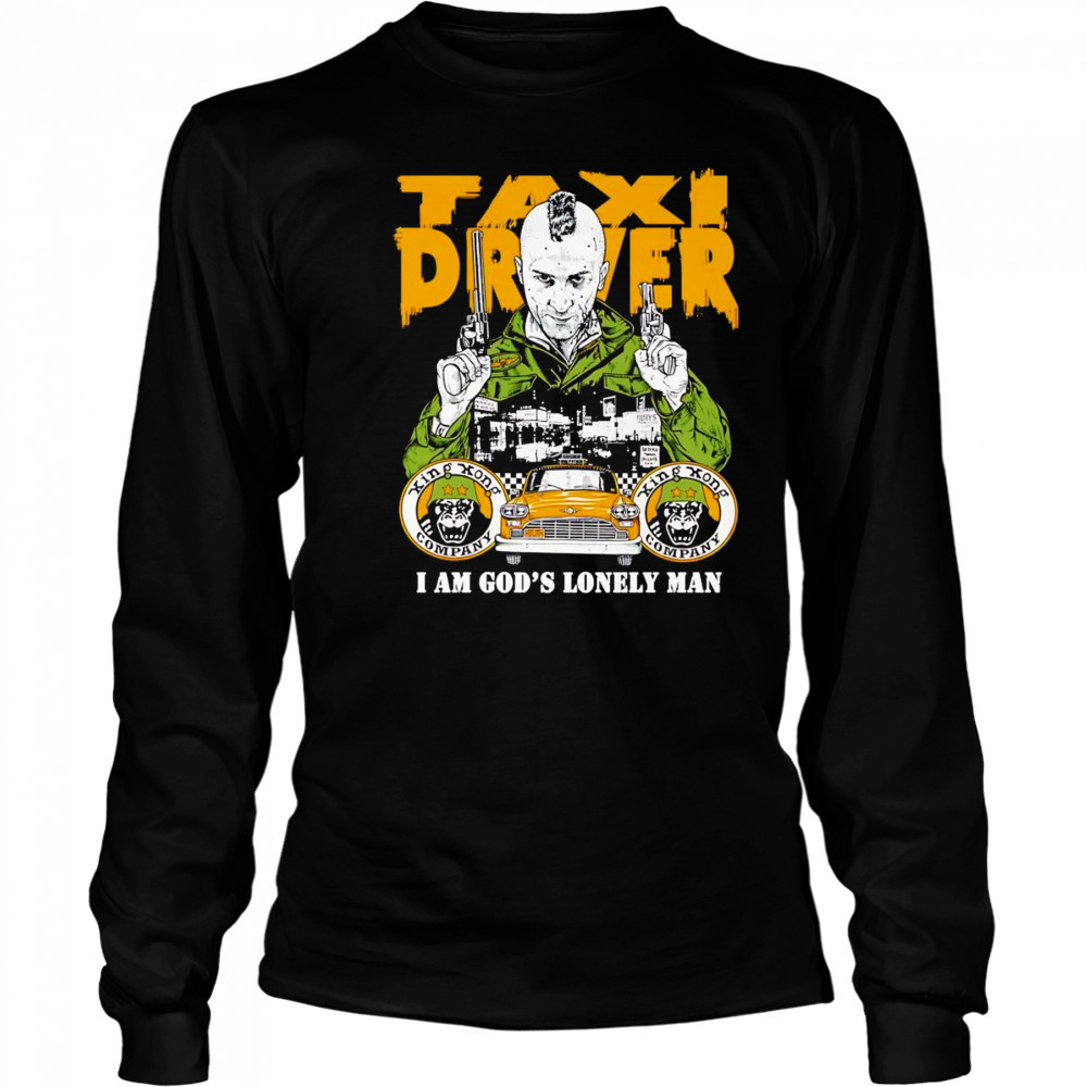 Taxi Driver I am God’s lonely man shirt Long Sleeved