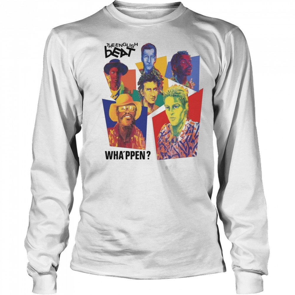 The English Beat Wha’ppen T-shirt Long Sleeved