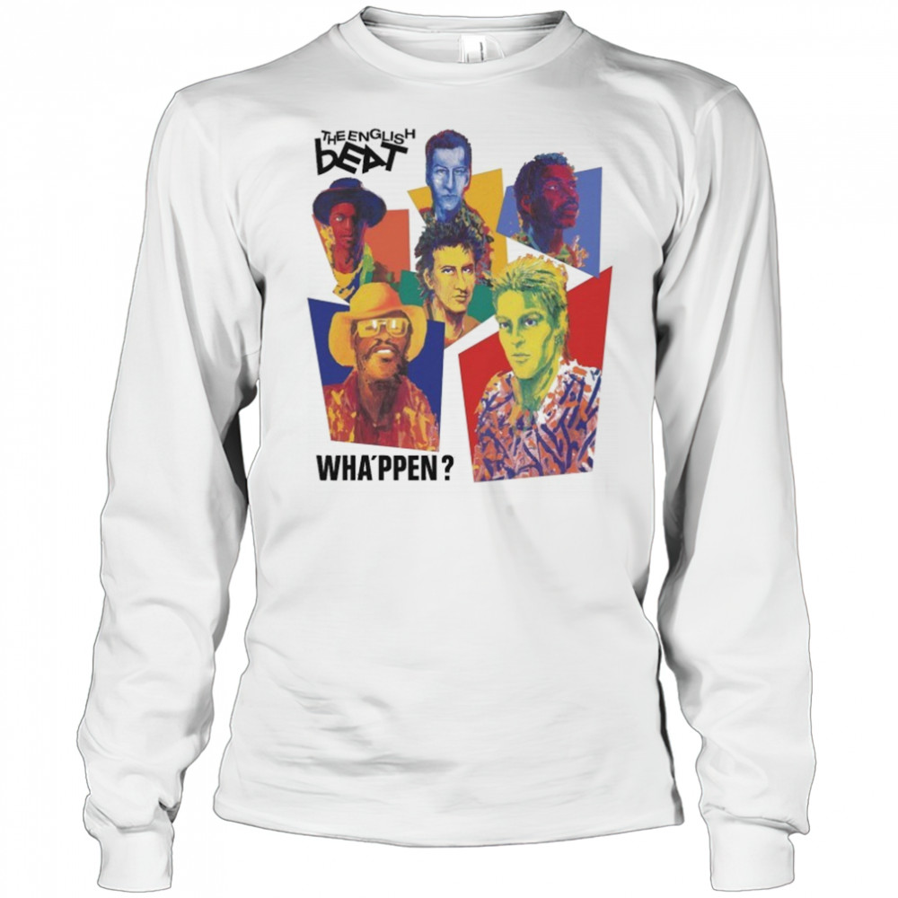 The English Beat Wha’ppen T-shirt Long Sleeved