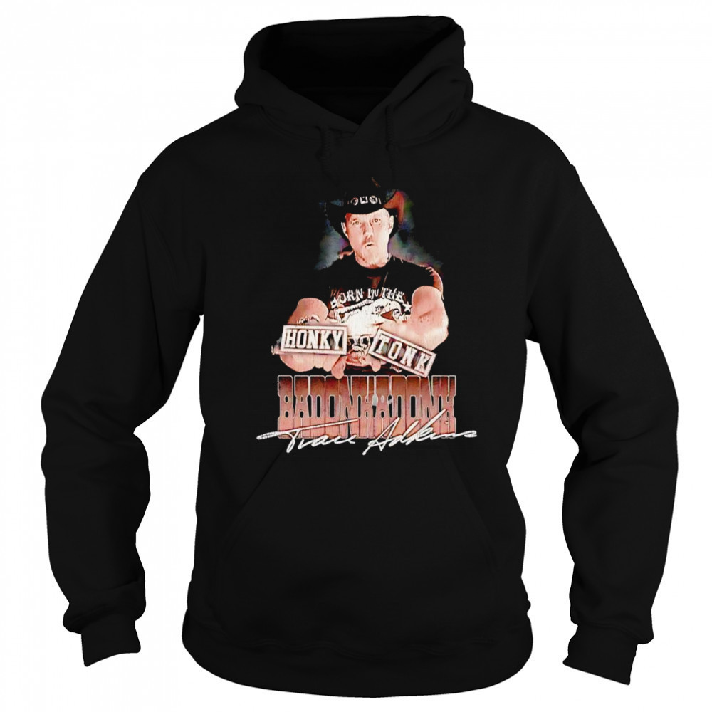 Trace Adkins Honky Tonk Badonkadonk shirt Sweatshirt