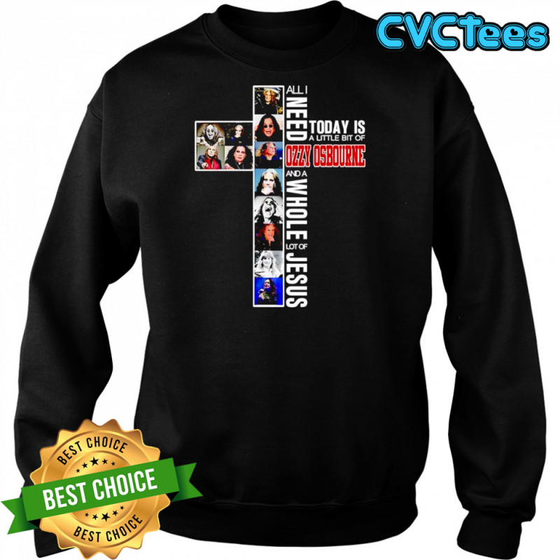 All I need today is a little bit of Ozzy Osbourne and a whole lot of Jesus shirt Sweatshirt