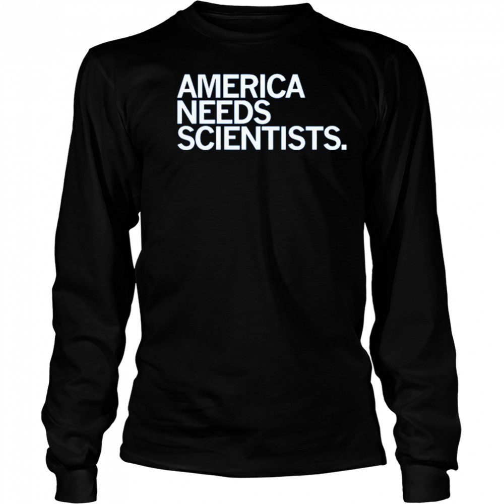 America Needs Scientists T-Shirt Long Sleeved