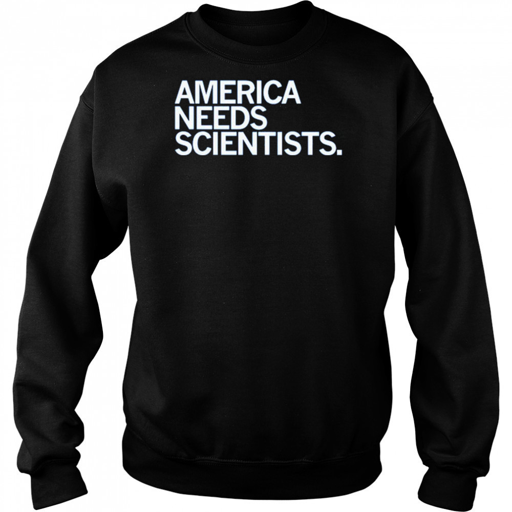 America Needs Scientists T-Shirt Hoodie