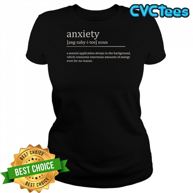 Anxiety Definition A Mental Application Always In The Background T-Shirt Women's T-shirt