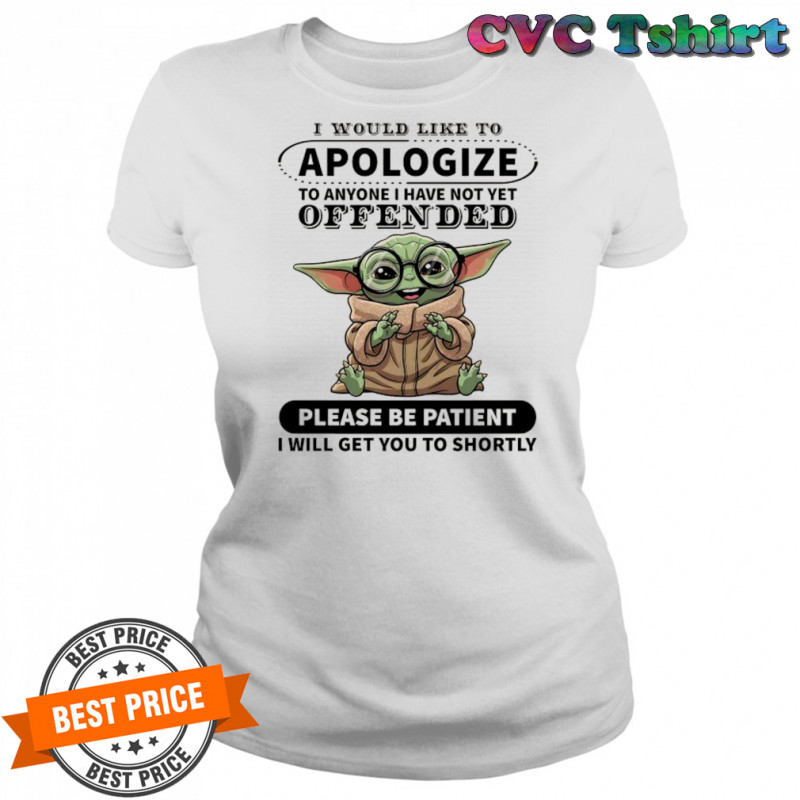 Baby Yoda I would like to Apologize to anyone I have not yet offended shirt Women's T-shirt