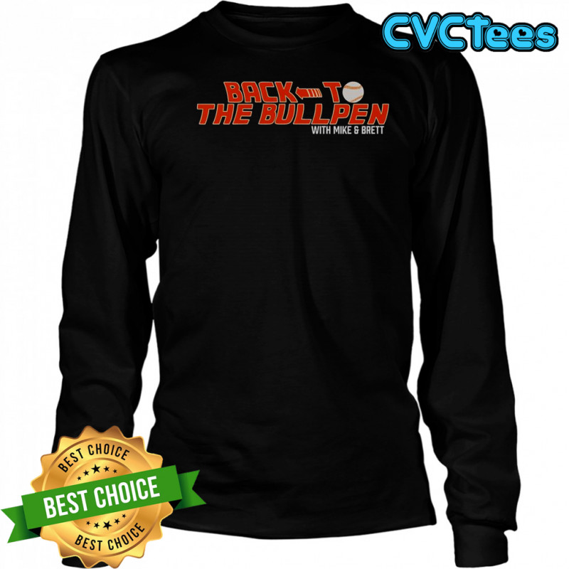 Back To The Bullpen With Mike And Brett T-Shirt Long Sleeved