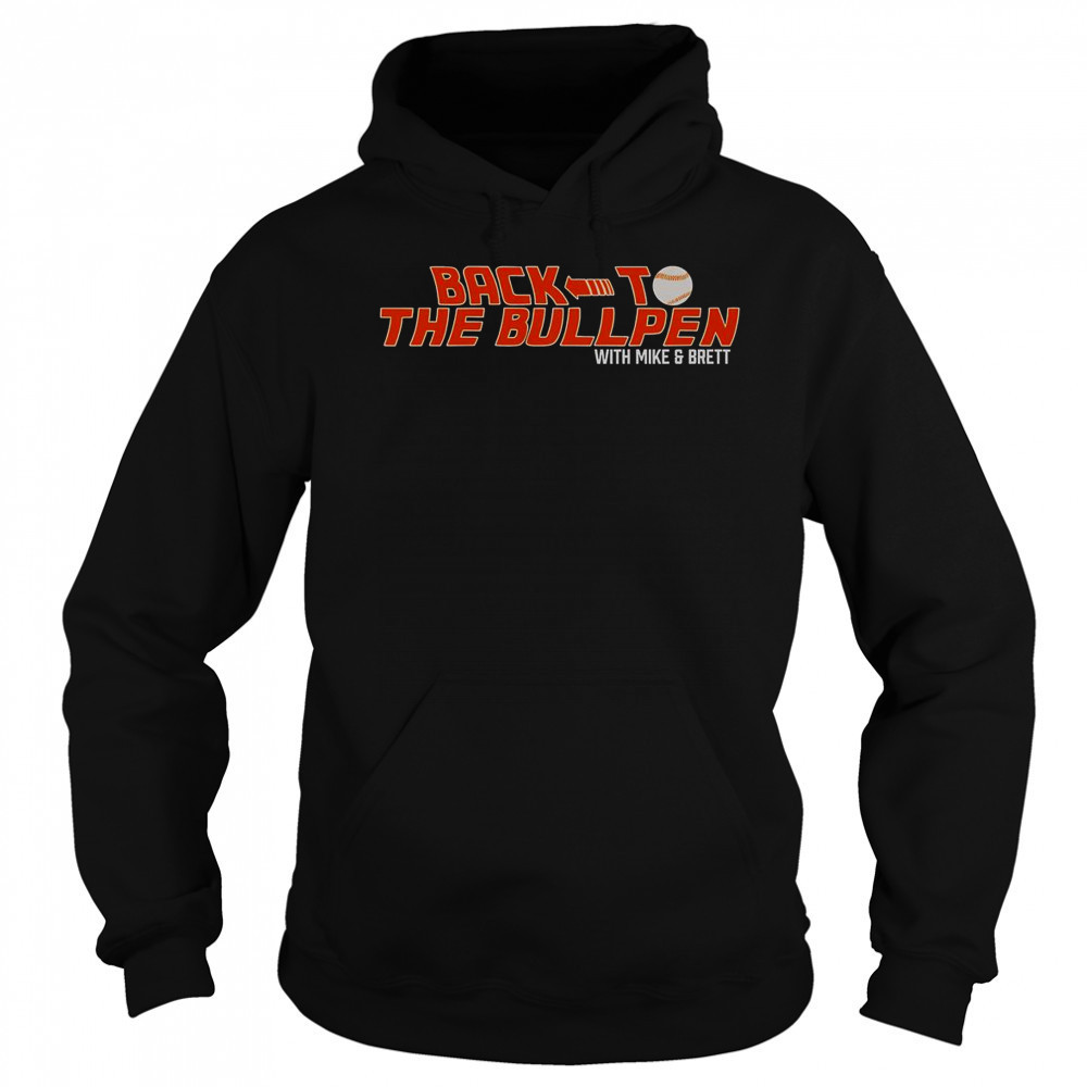 Back To The Bullpen With Mike And Brett T-Shirt Sweatshirt