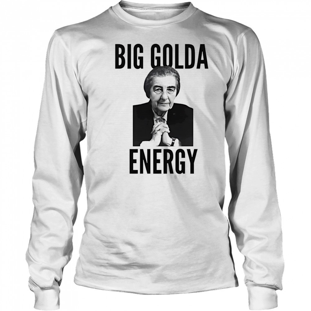 Big Golda energy shirt Long Sleeved