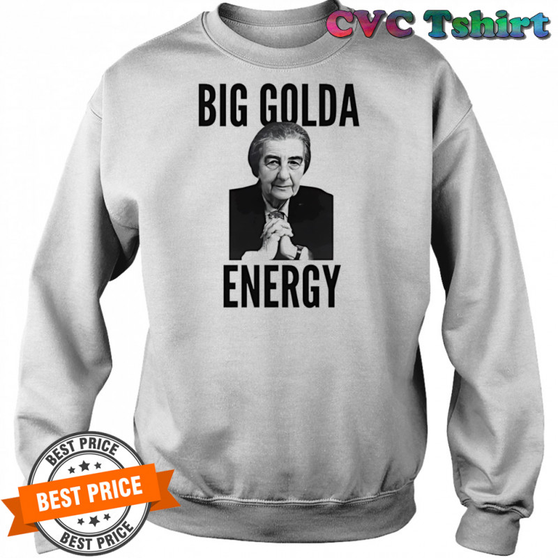 Big Golda energy shirt Sweatshirt