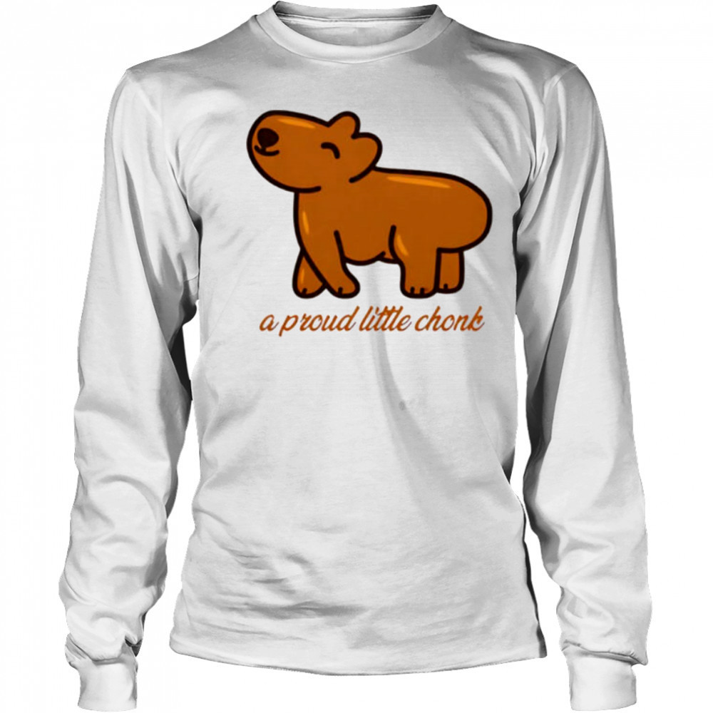 Capybara a proud little chonk shirt Long Sleeved