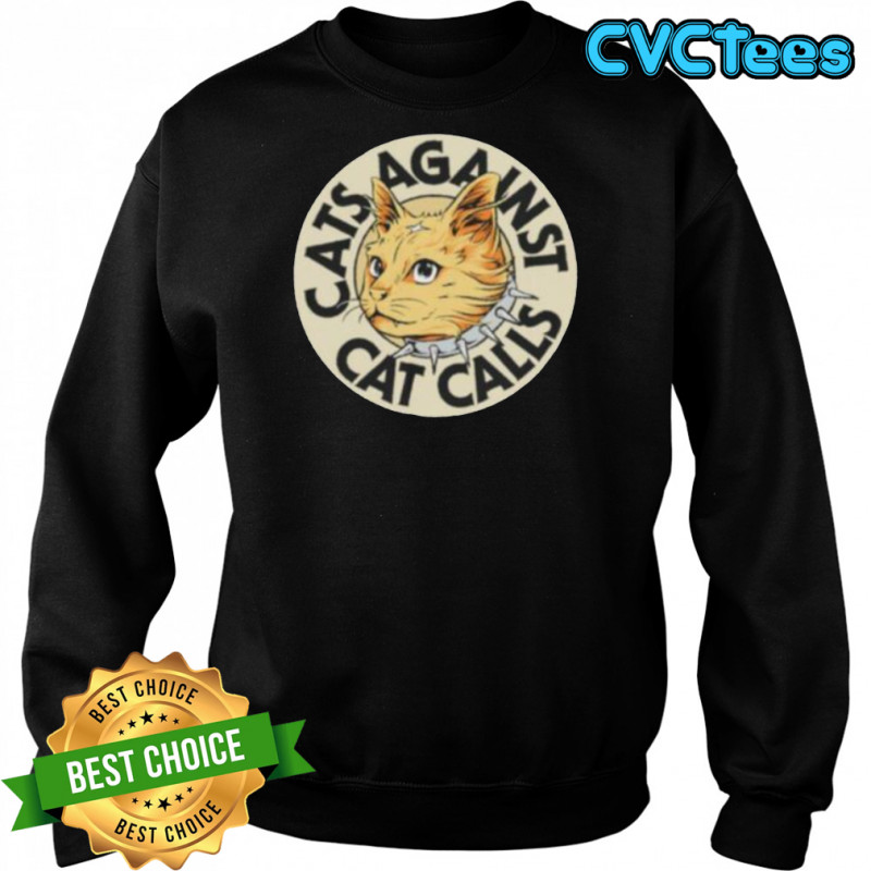 Cats against cat calls logo shirt Sweatshirt
