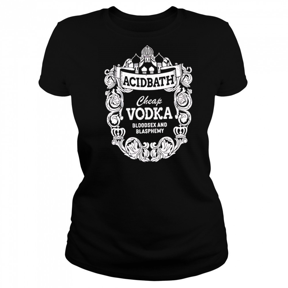 Cheap Vodka Bloodsex And Blasphemy shirt Women's T-shirt
