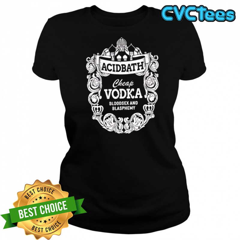 Cheap Vodka Bloodsex And Blasphemy shirt Women's T-shirt