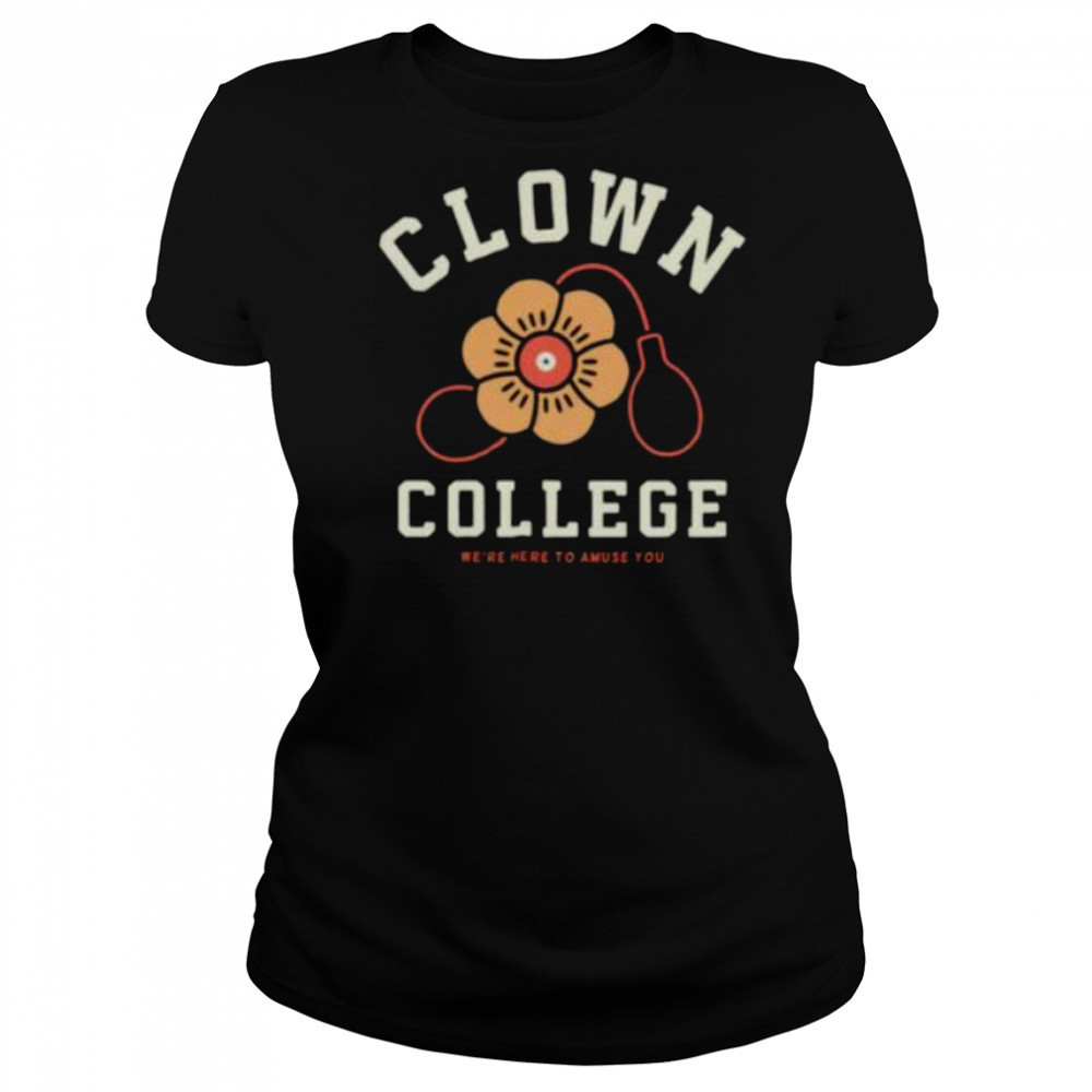Clown College we’re here to amuse you shirt Women's T-shirt