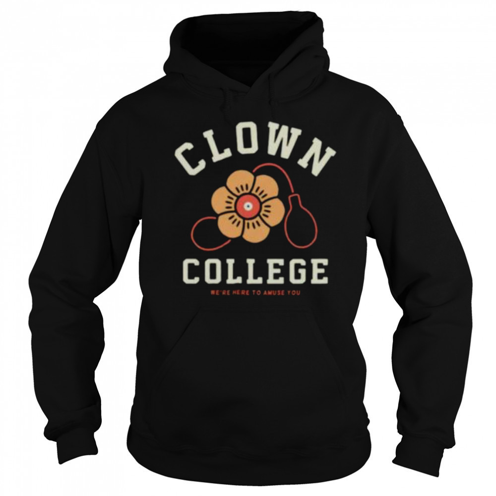Clown College we’re here to amuse you shirt Sweatshirt