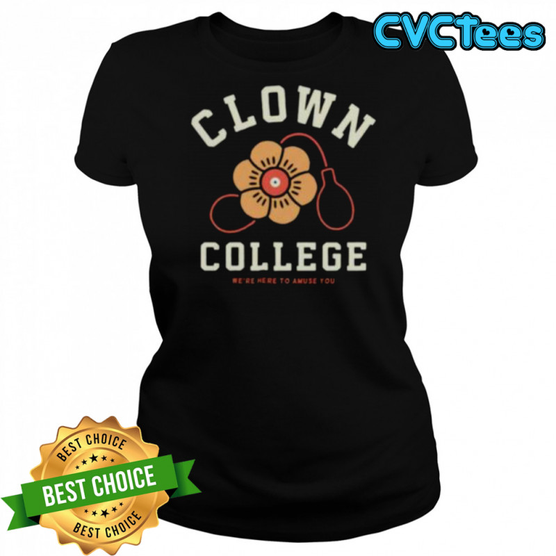 Clown College we’re here to amuse you shirt Women's T-shirt