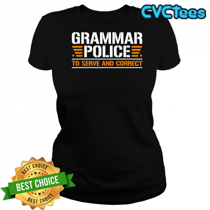 Grammar police to serve and correct shirt Women's T-shirt