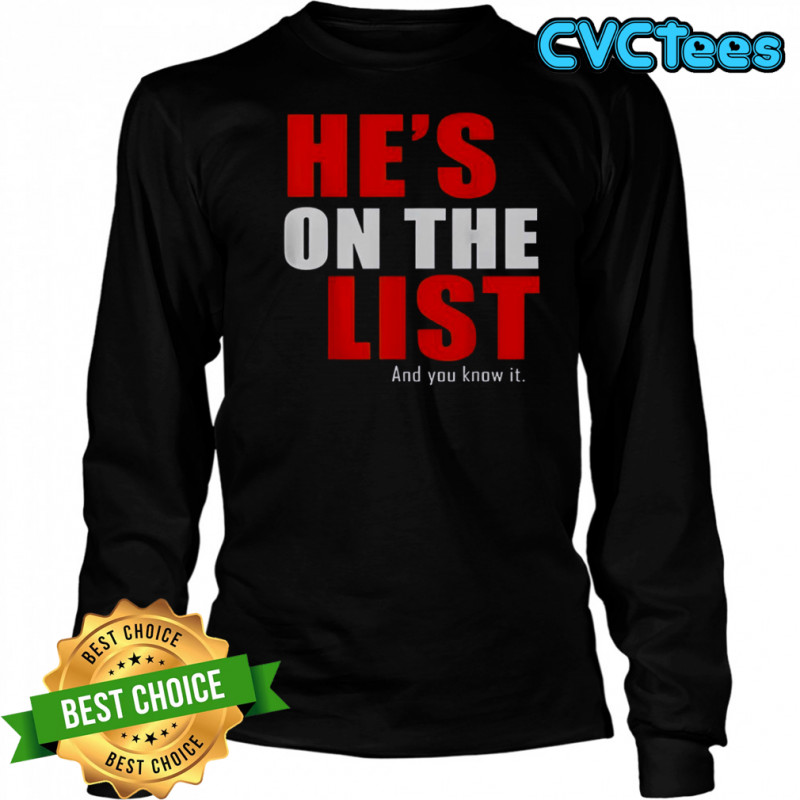 He’s On The List And You Know It T-Shirt Long Sleeved