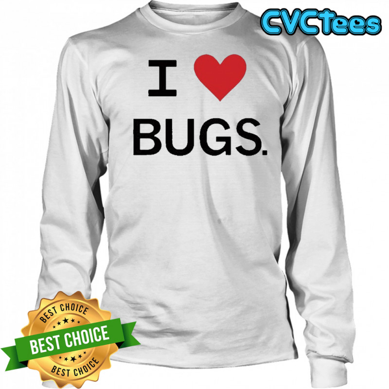 I Love Bugs Funny Shirt Long Sleeved