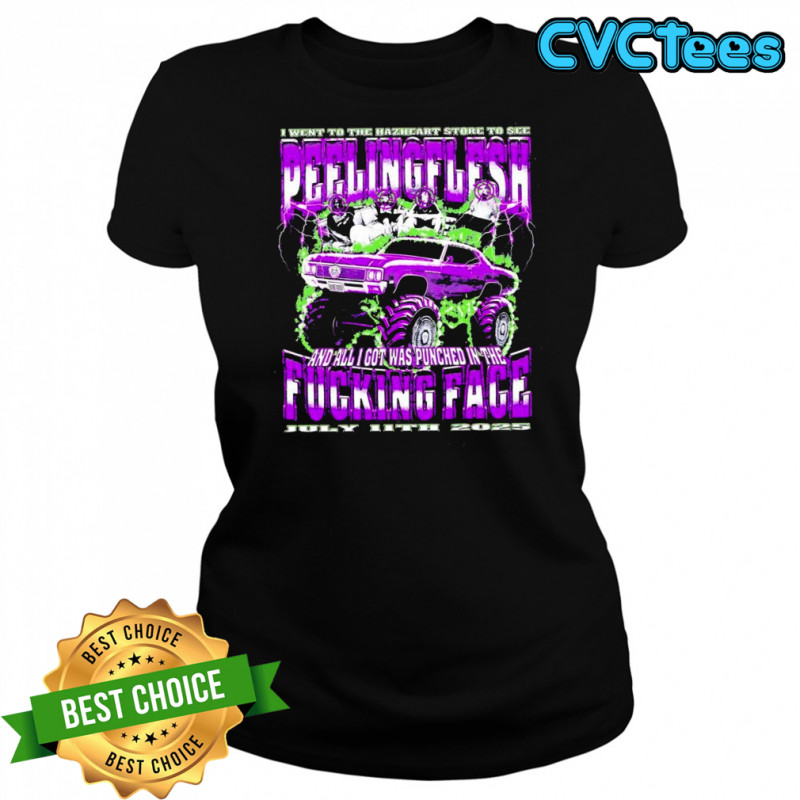 I went to the Hazheart store to see peelingflesh and all I got was punched in the fucking face shirt Women's T-shirt