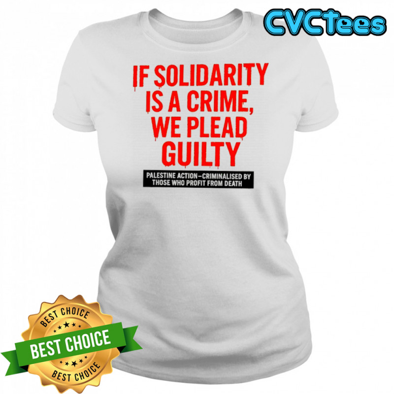 If solidarity is a crime we plead guilty Palestine action shirt Women's T-shirt