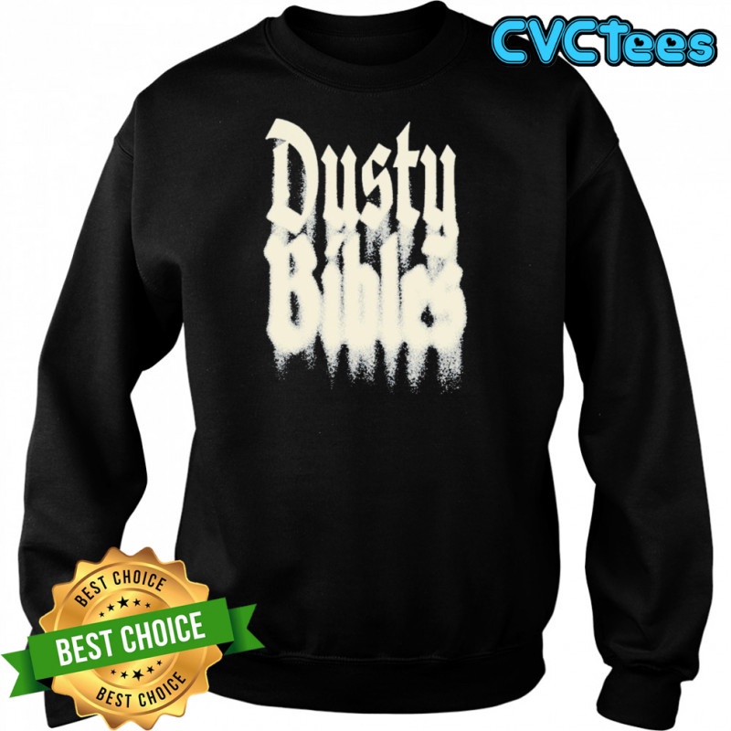 Josiah Queen Dusty Bibles T-shirt Sweatshirt