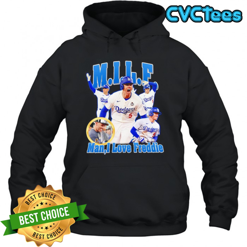 MILF man I love Freddie Los Angeles Dodgers shirt Hoodie