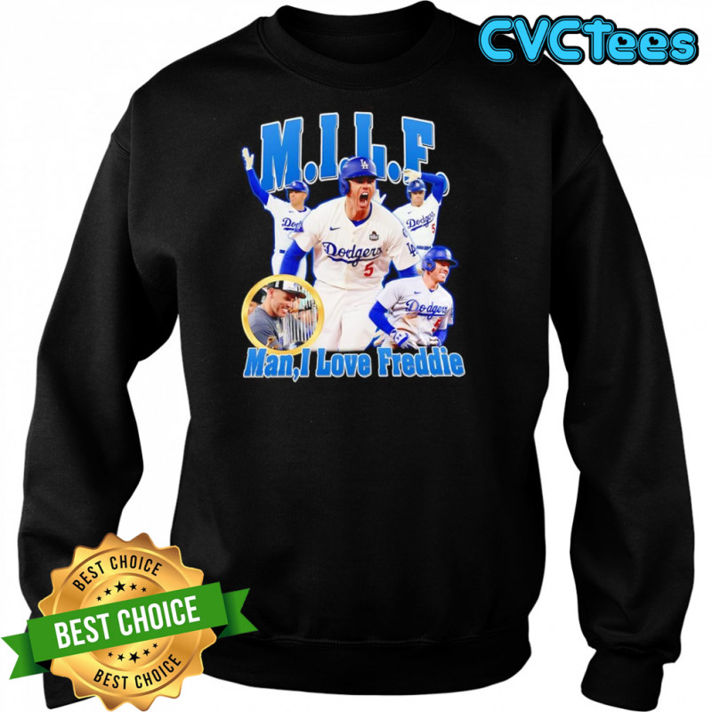 MILF man I love Freddie Los Angeles Dodgers shirt Sweatshirt
